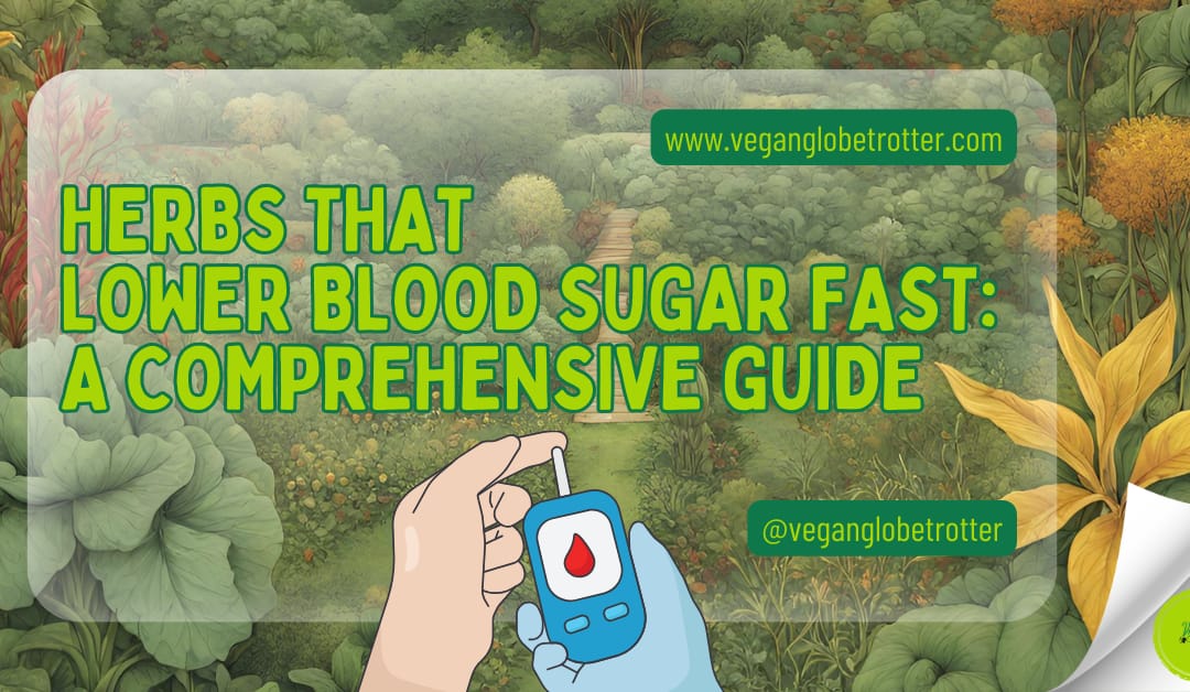 Herbs That Lower Blood Sugar Fast: A Comprehensive Guide