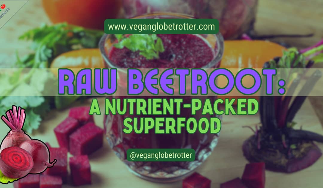 Raw Beetroot: A Nutrient-Packed Superfood