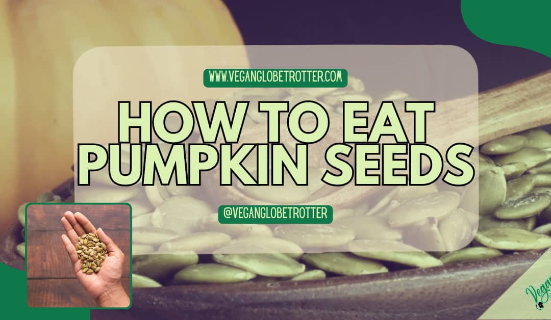 How To Eat Pumpkin Seeds
