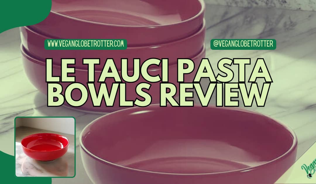 LE TAUCI Pasta Bowls Review