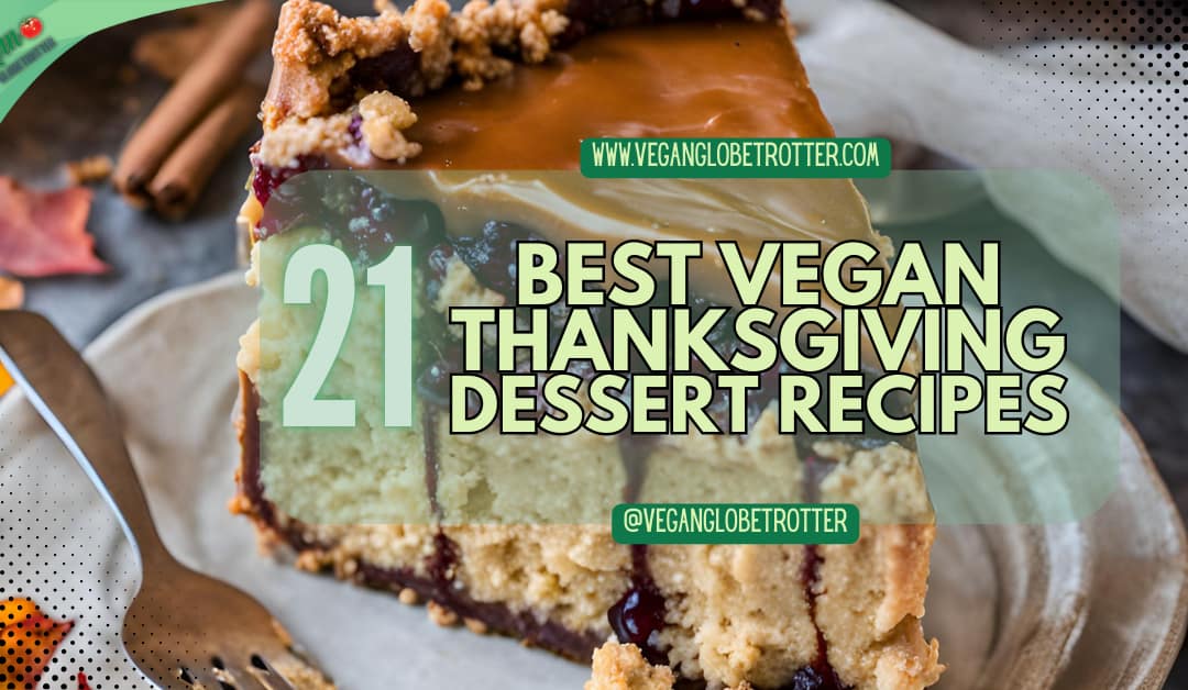 21 Best Vegan Thanksgiving Dessert Recipes