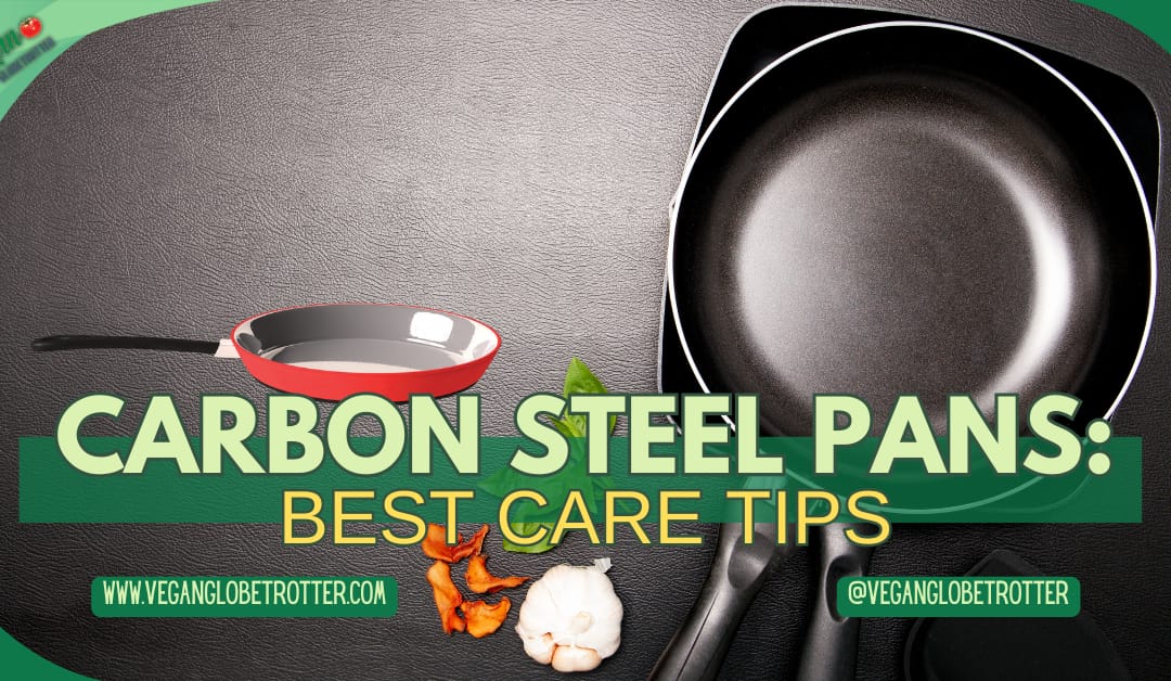 Carbon Steel Pans: Best Care Tips
