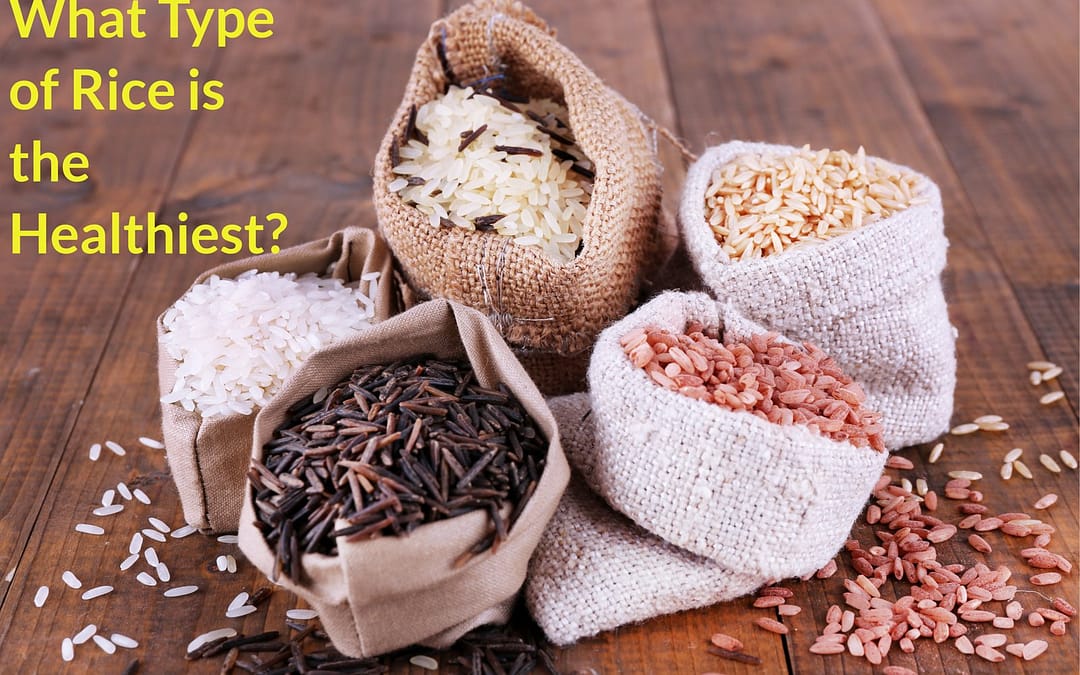 What Type of Rice is Healthiest?