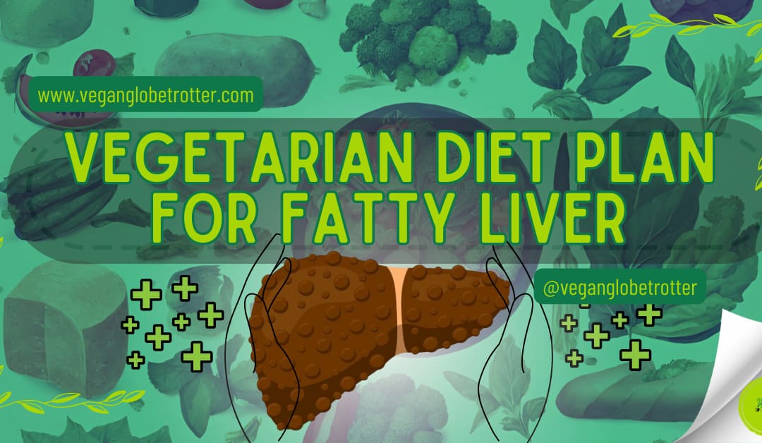 Vegetarian Diet Plan for Fatty Liver