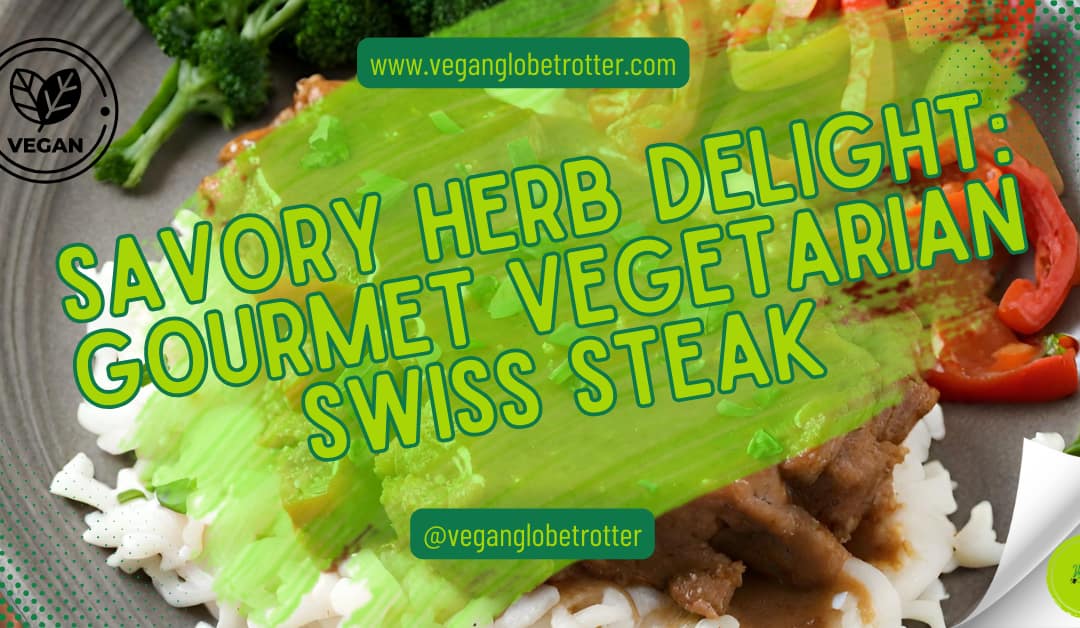 Savory Herb Delight: Gourmet Vegetarian Swiss Steak