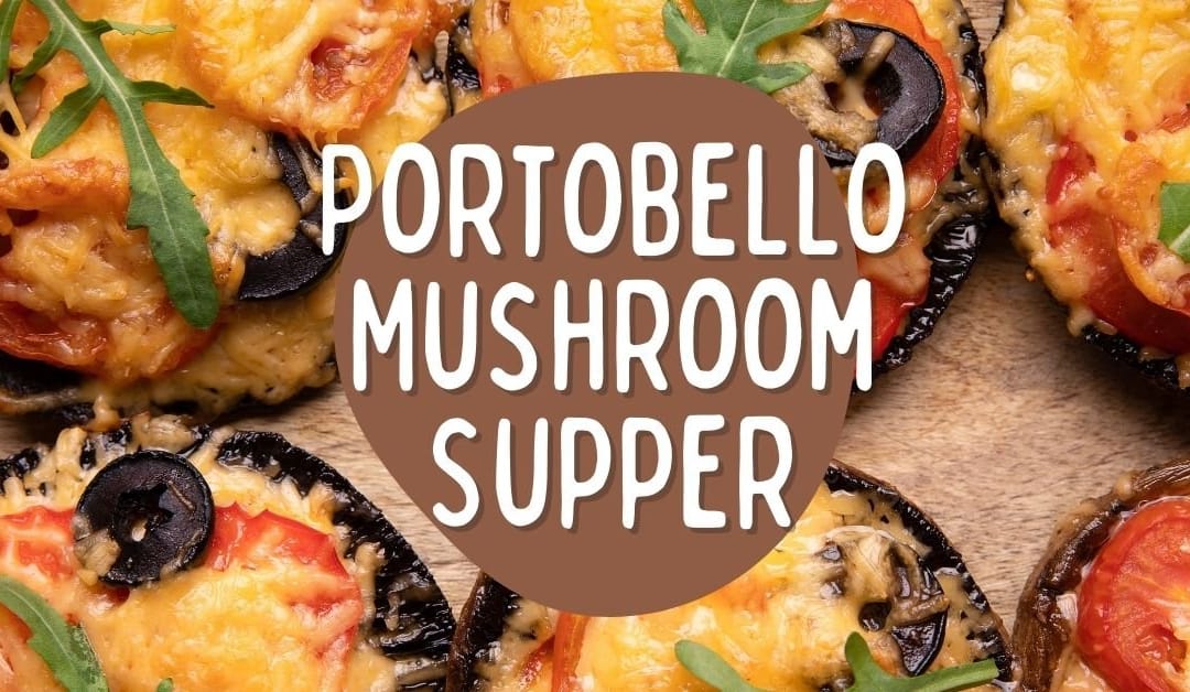 Portobello Mushroom Supper