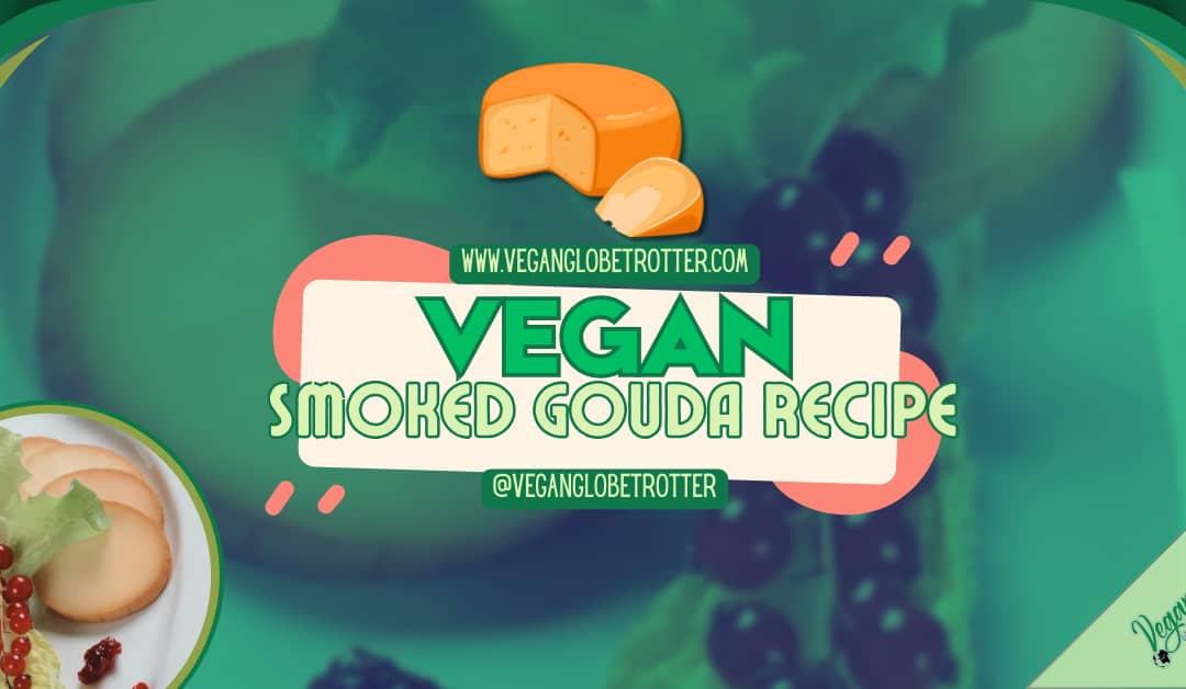 Vegan Smoked Gouda Recipe