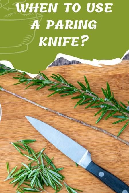 When to Use a Paring Knife?