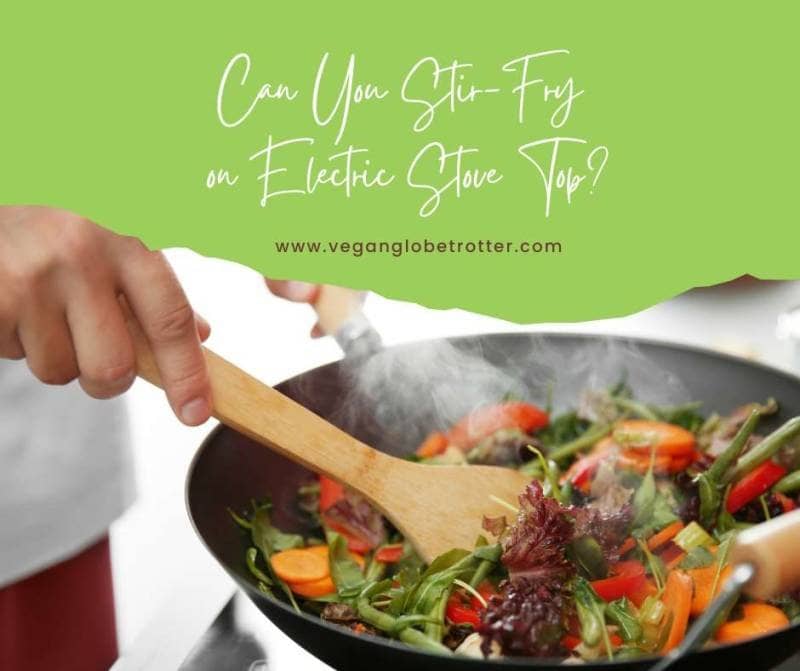 Can You Stir-Fry on Electric Stove Top?