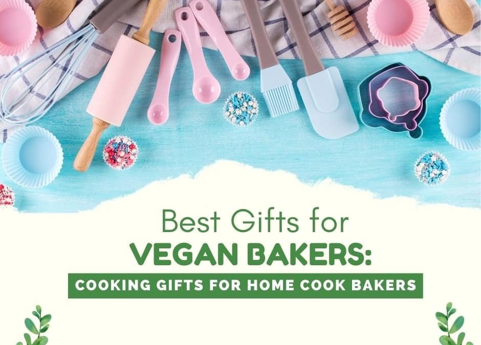 Best Gifts for Vegan Bakers Cooking Gifts for Home Cook Bakers