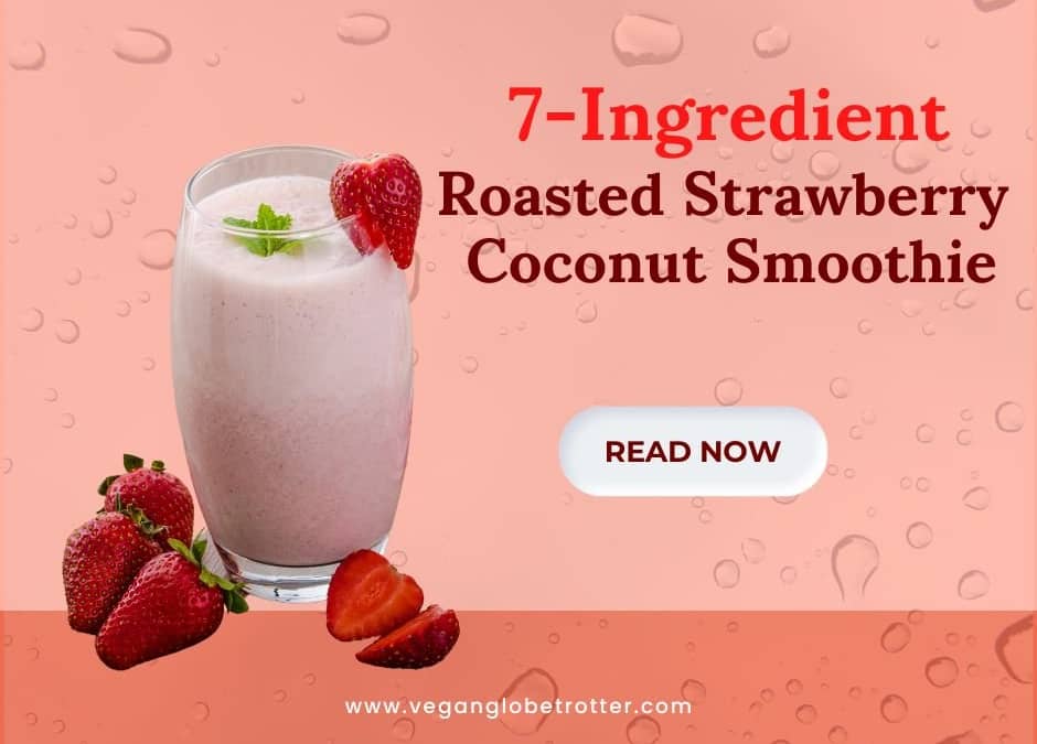 Vegan on a Budget: 7-ingredient Roasted Strawberry Coconut Smoothie