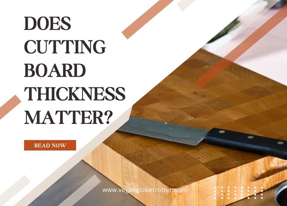 Does Cutting Board Thickness Matter
