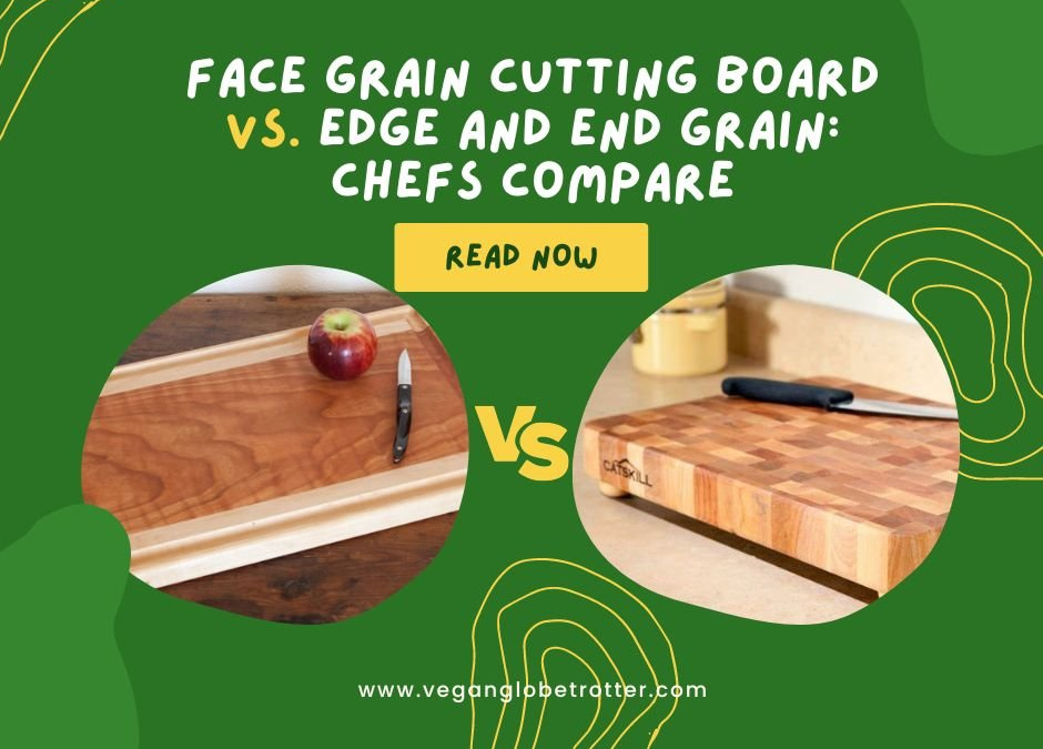 Face Grain Cutting Board vs. Edge and End Grain Chefs Compare