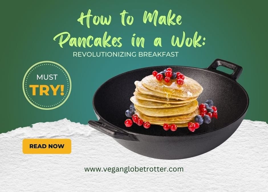 How to Make Pancakes in a Wok Revolutionizing Breakfast