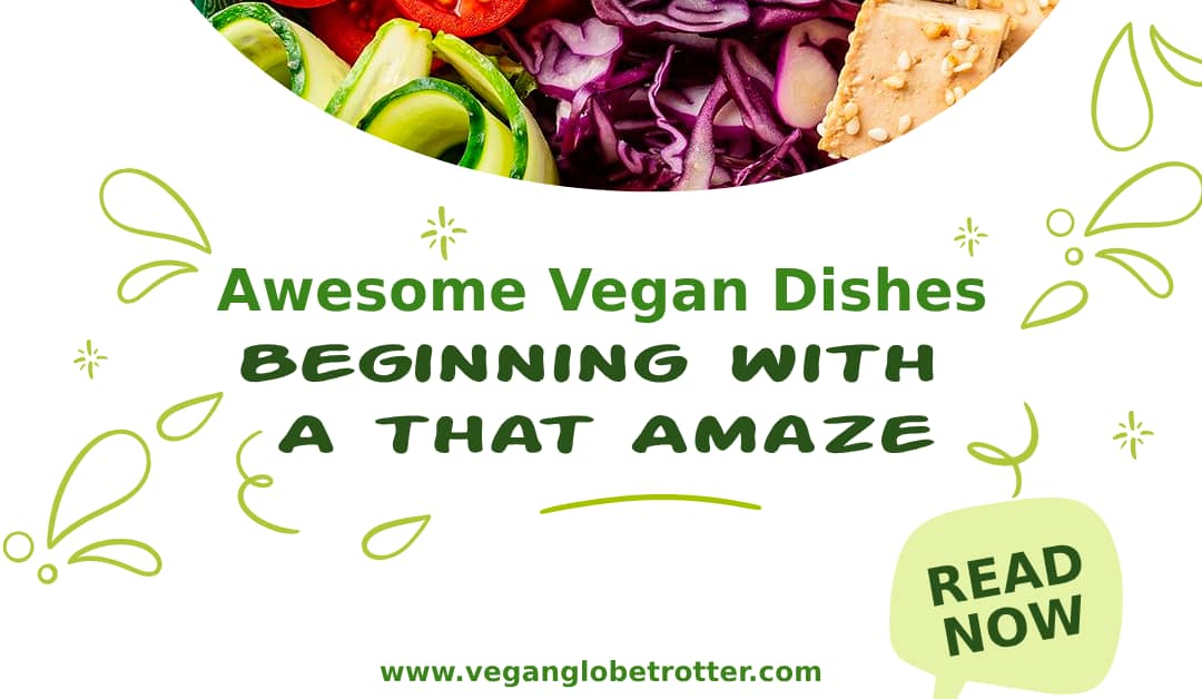 Awesome Vegan Dishes Beginning with A that Amaze