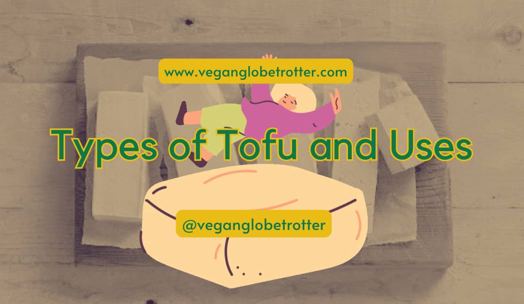 Types of Tofu and Uses