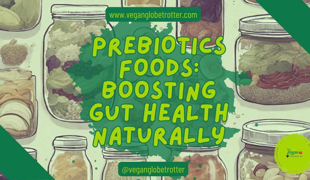 Prebiotics Foods: Boosting Gut Health Naturally
