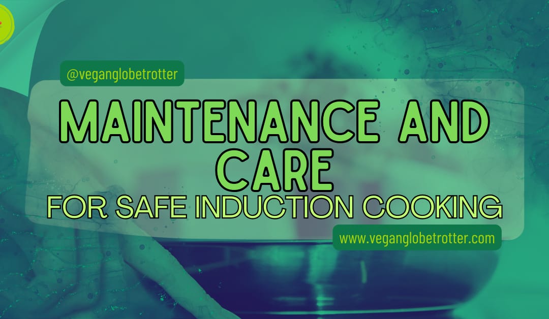 Maintenance and Care for Safe Induction Cooking