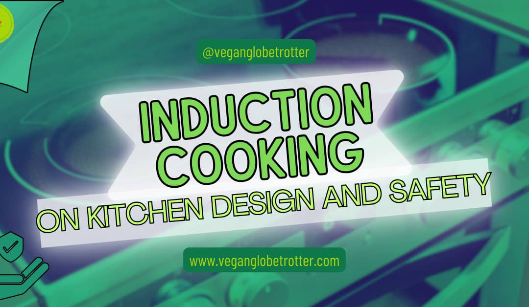 Induction Cooking on Kitchen Design and Safety