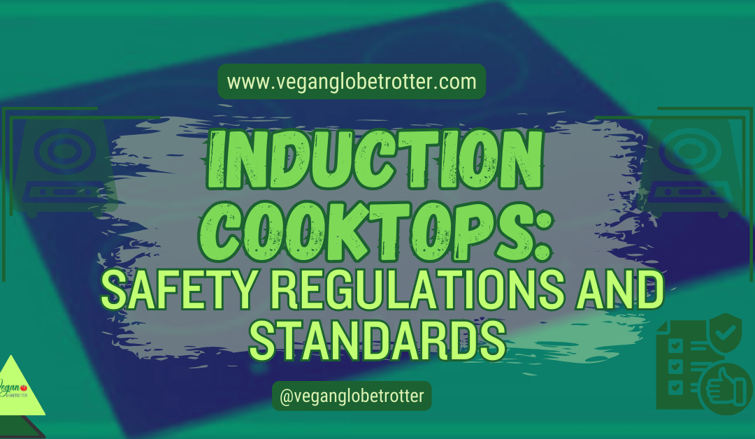 Induction Cooktops: Safety Regulations and Standards