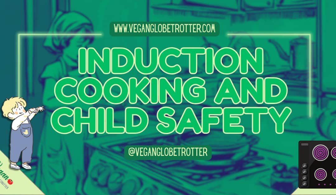Induction Cooking and Child Safety