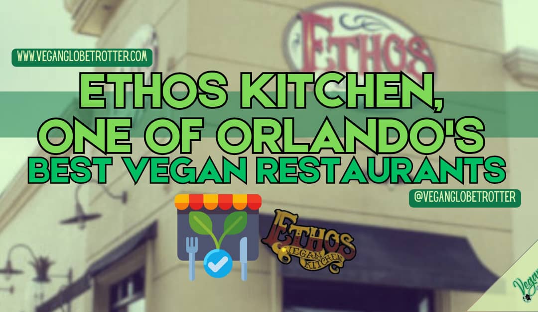 Ethos Kitchen, One of Orlando’s Best Vegan Restaurants