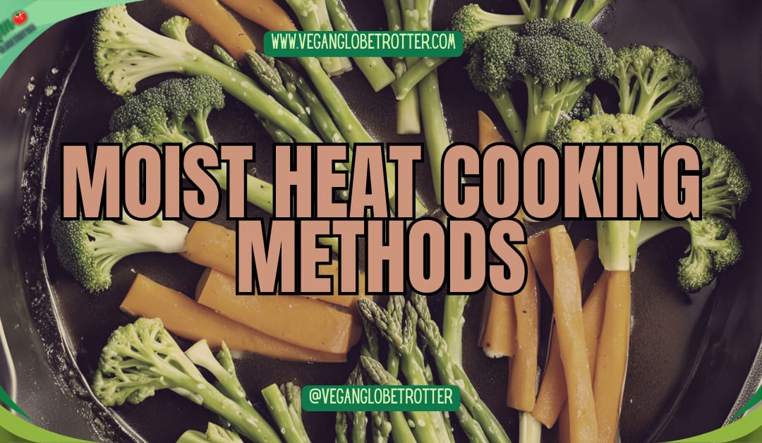 Moist Heat Cooking Methods