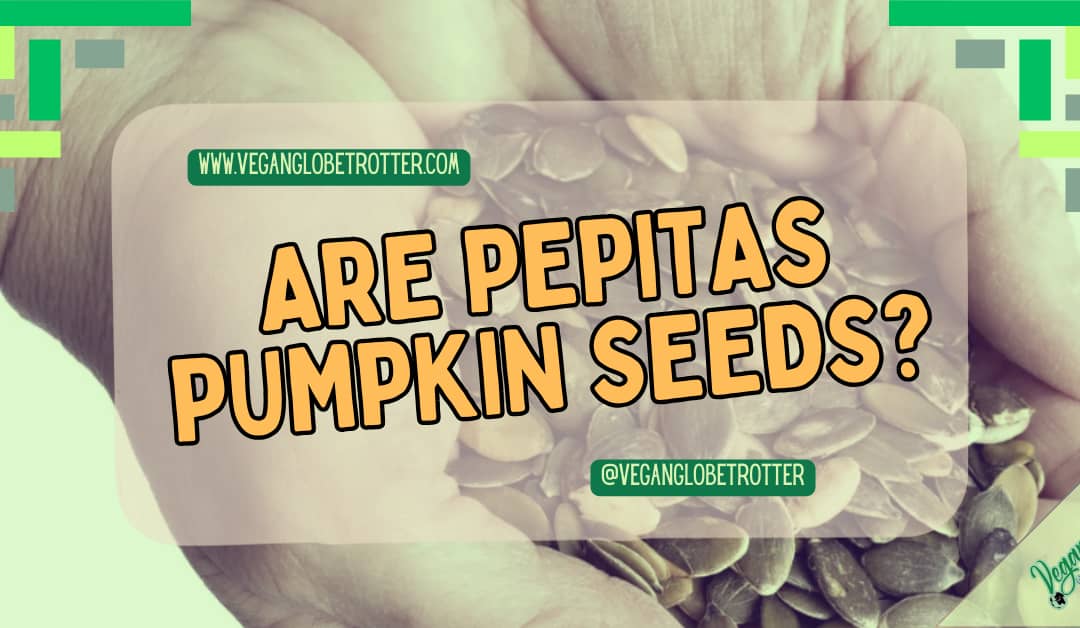 Are Pepitas Pumpkin Seeds?