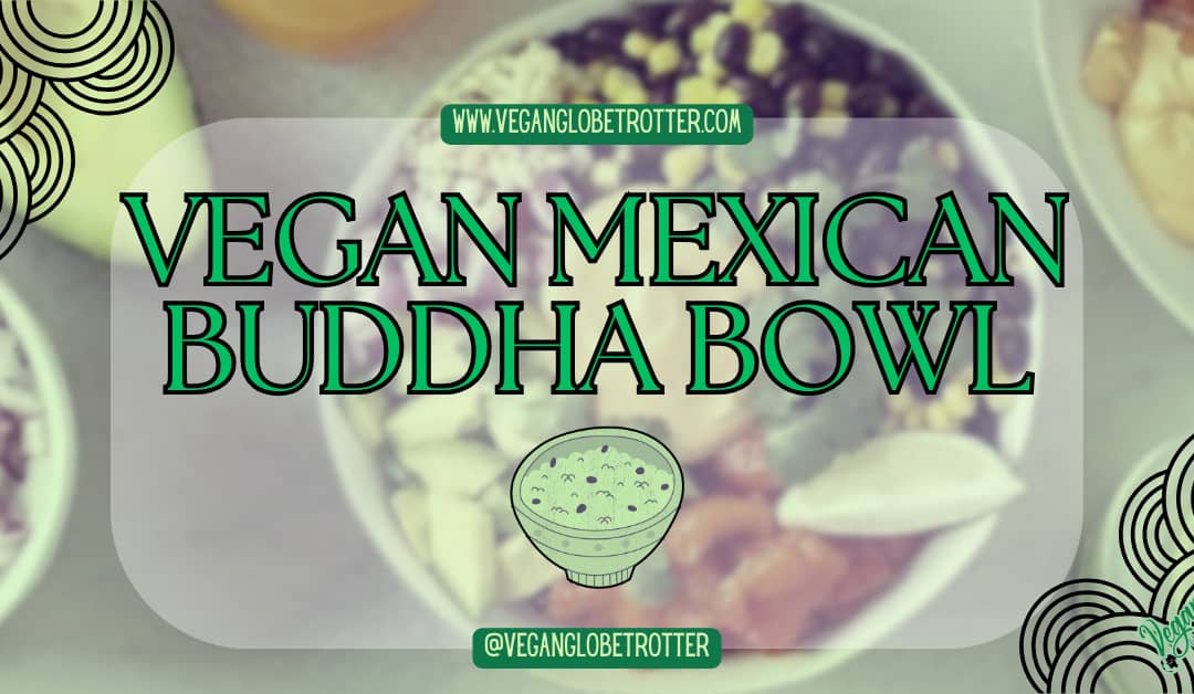 Vegan Mexican Buddha Bowl