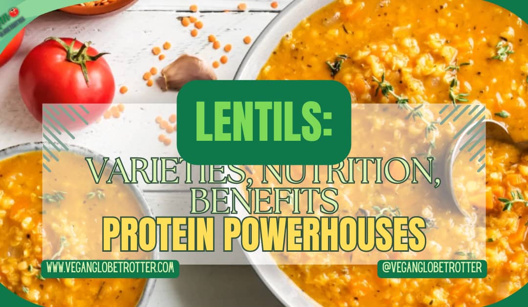 Lentils: Varieties, Nutrition, Benefits – Protein Powerhouses