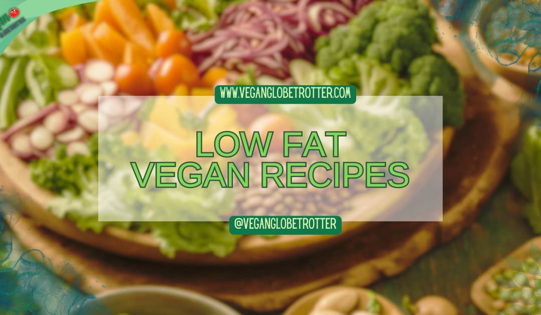 25 Low Fat Vegan Recipes