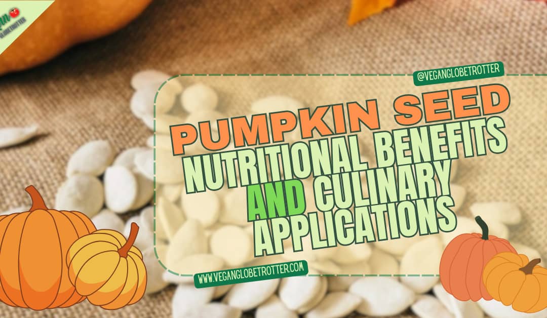 Pumpkin Seed Nutritional Benefits and How to Use