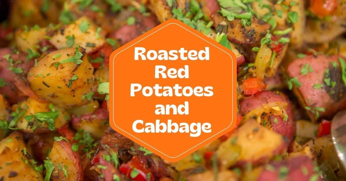Roasted Red Potatoes and Cabbage