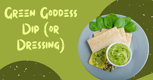 Green Goddess Dip (or Dressing)