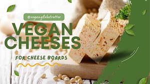 Title-Vegan Cheeses for Cheese Boards