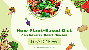 How Plant-Based Diet Can Reverse Heart Disease