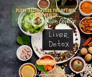 Plant-Based Foods for Optimal Liver Health The Best Vegan Foods for Liver Health