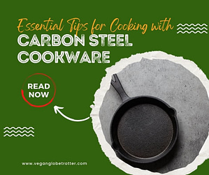 Essential Tips for Cooking with Carbon Steel Cookware