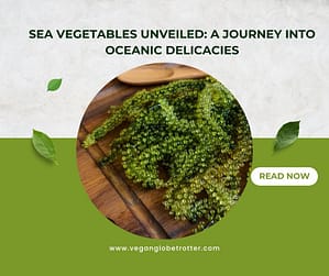 Sea Vegetables Unveiled A Journey into Oceanic Delicacies