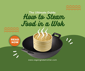 The Ultimate Guide How to Steam Food in a Wok