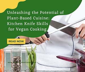 Unleashing the Potential of Plant-Based Cuisine Kitchen Knife Skills for Vegan Cooking