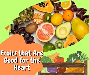 Fruits that Are Good for the Heart