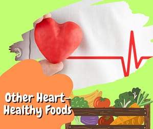 Other Heart-Healthy Foods