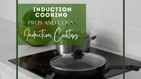 Title-Induction Cooking Pros and Cons Induction Cooktops