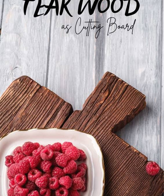 Teak Wood as a Cutting Board