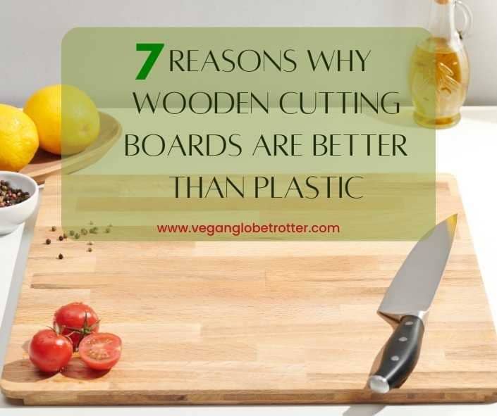 7 Reasons Why Wooden Cutting Boards Are Better Than Plastic