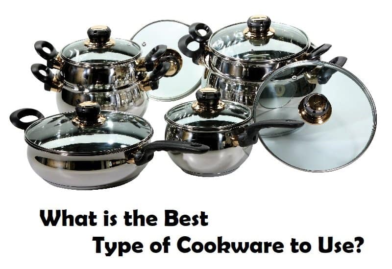 Best Type of Cookware To Use