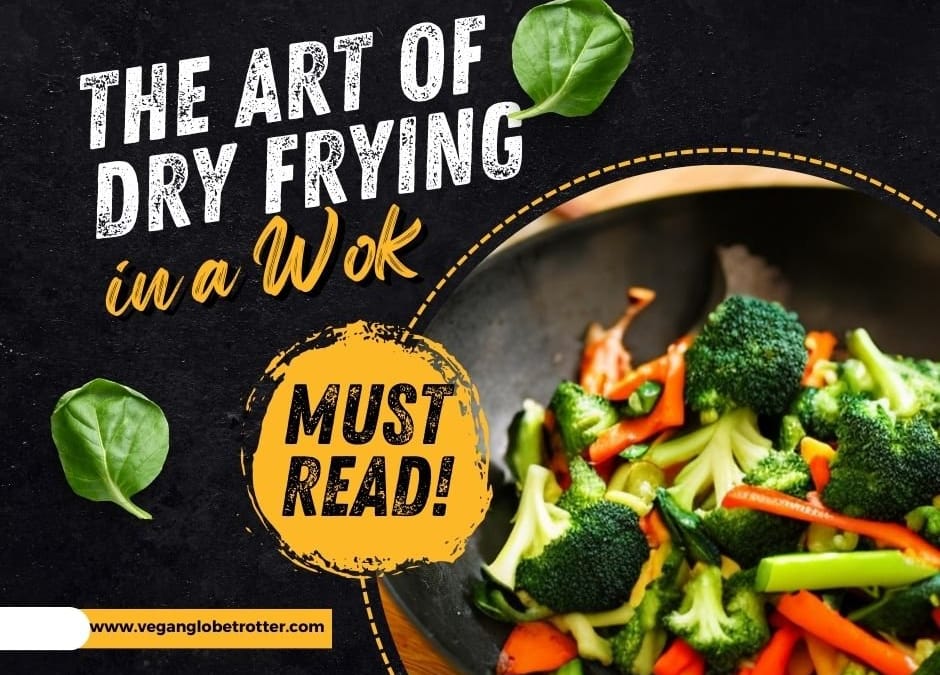 The Art of Dry Frying in a Wok