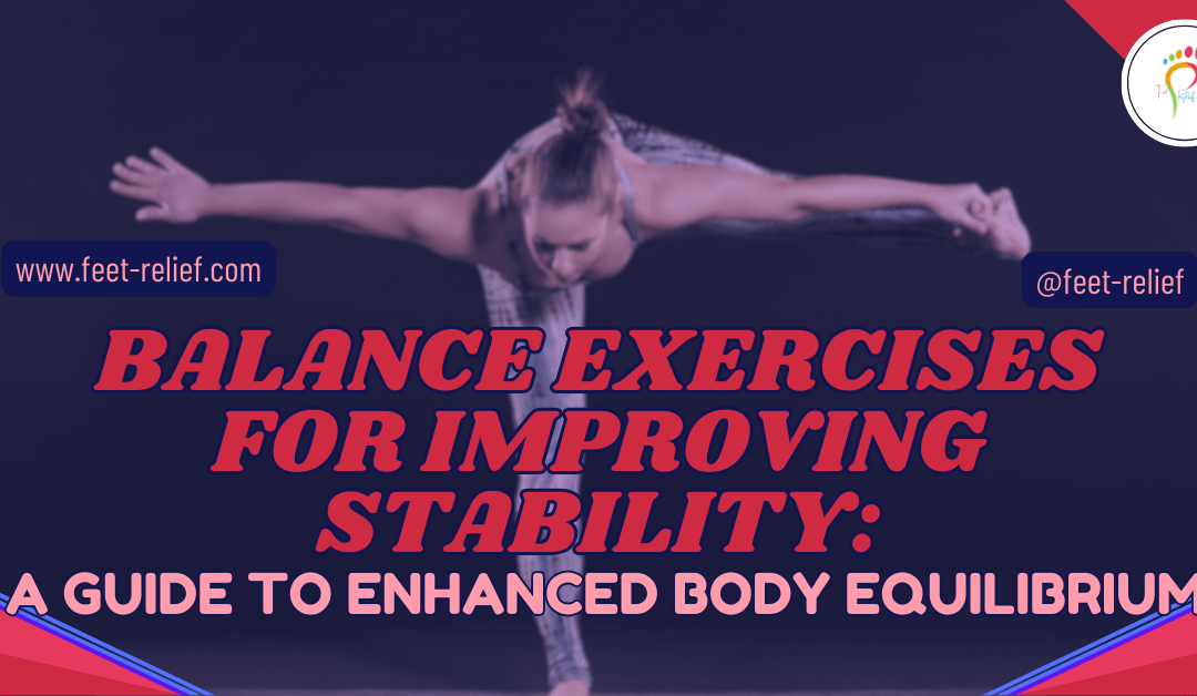 Balance Exercises for Improving Stability: A Guide to Enhanced Body Equilibrium