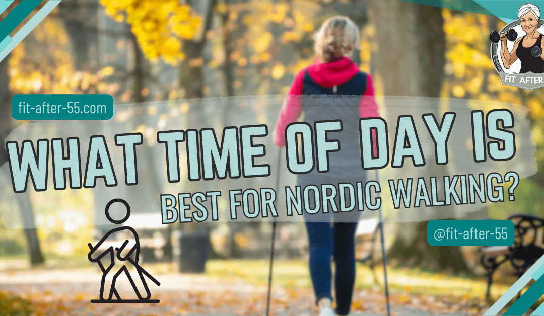 What Time of Day Is Best for Nordic Walking?